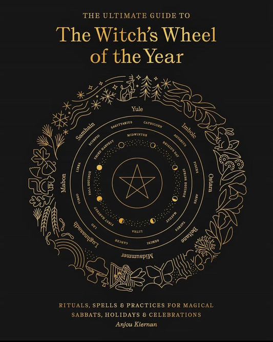 Ultimate Guide To the Witch's Wheel of the Year- Anjou Kiernan