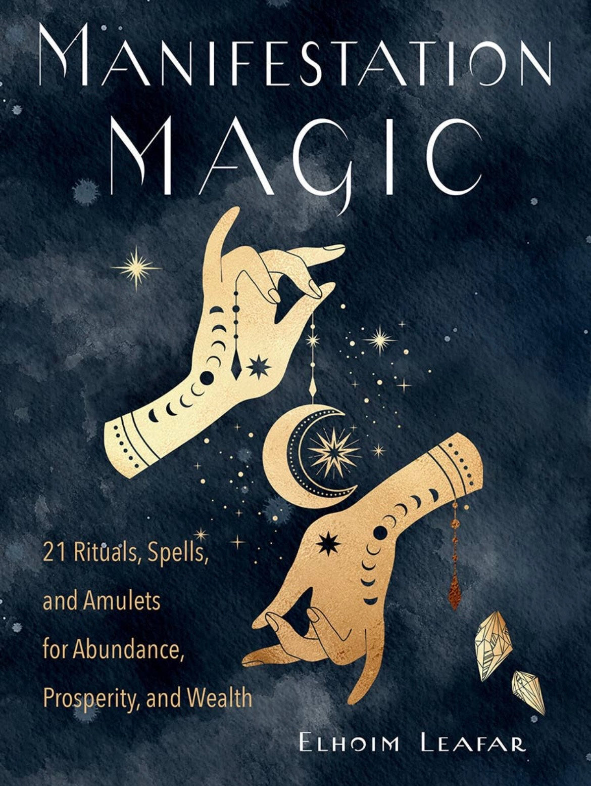 Manifestation Magic: 21 Rituals, Spells, and Amulets...